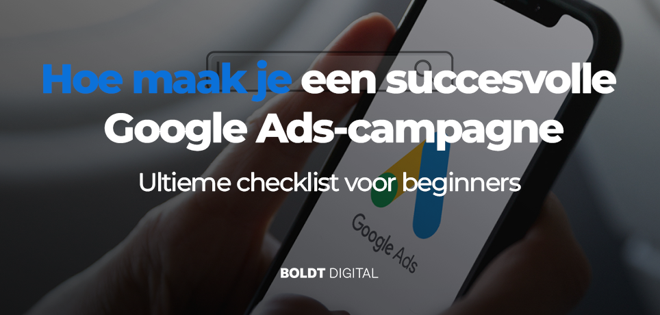 Hoe maak je een succesvolle Google Ads-campagne?